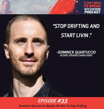 #33: Dominick Quartuccio Speaks On How To Stop Drifting